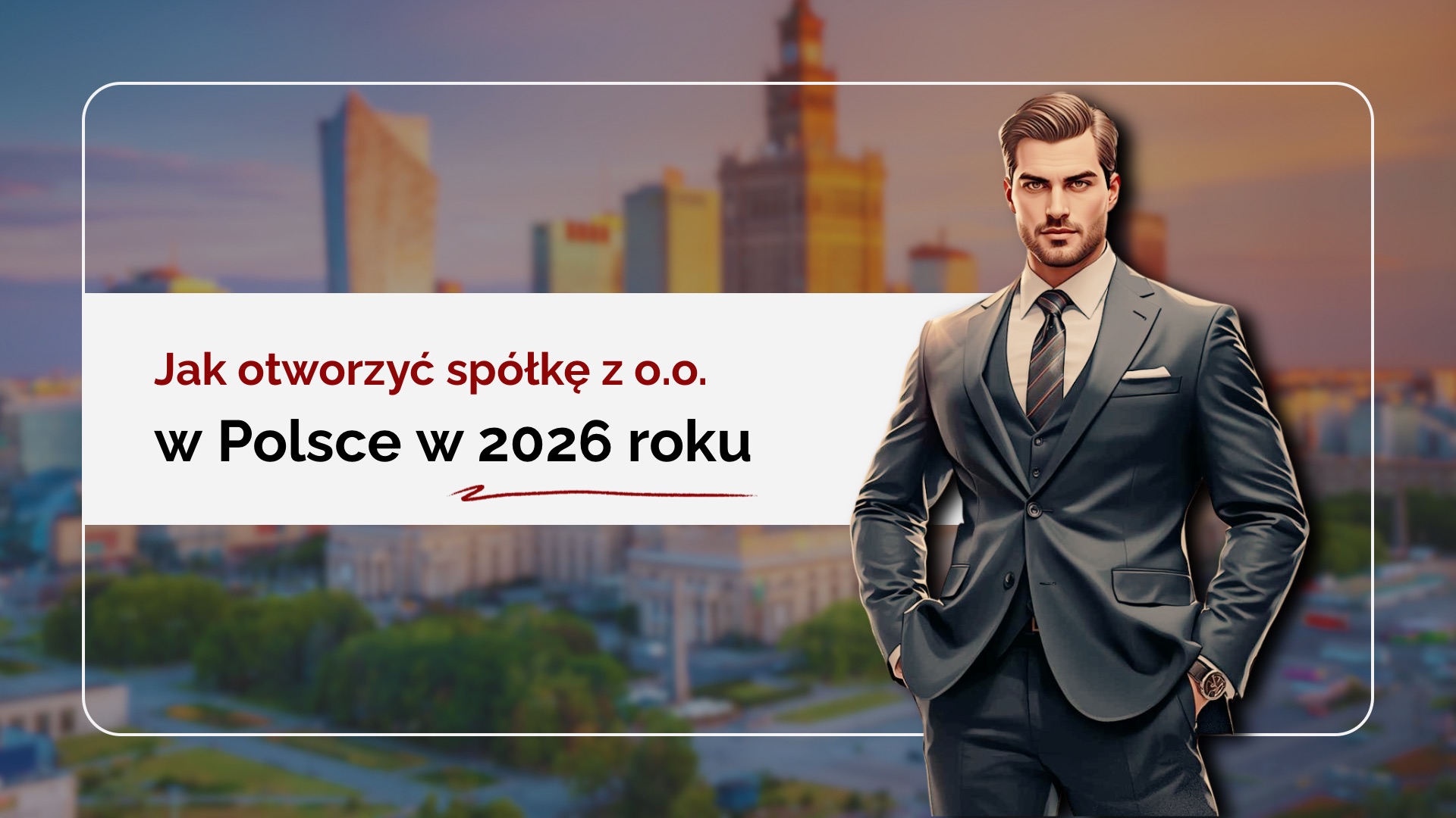 Jak otworzyć spółkę z o.o. w Polsce w 2026 roku – wyjaśnia prawnik