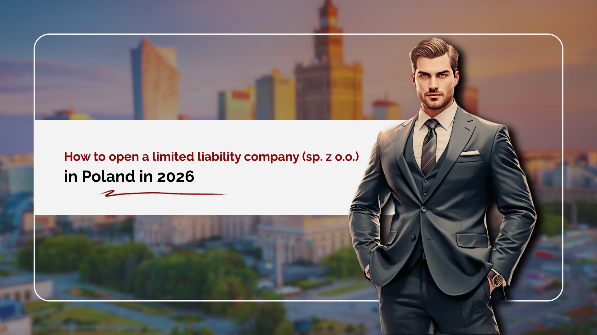 How to Open a Limited Liability Company (Sp. z o.o.) in Poland in 2026: Explained by a Lawyer