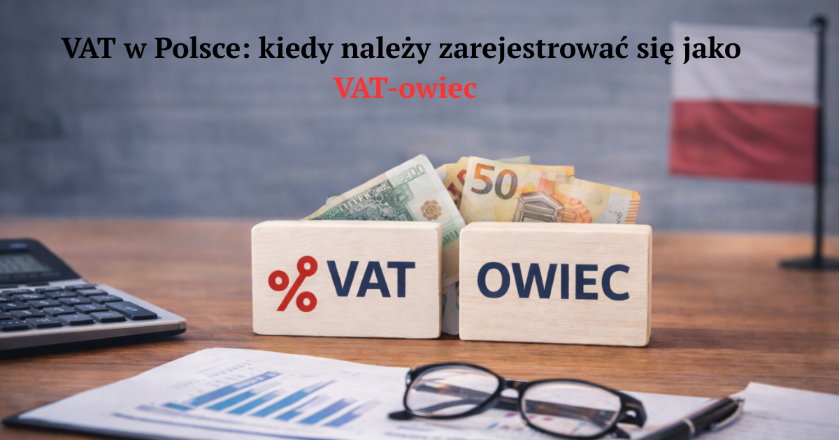 VAT w Polsce: kiedy należy zarejestrować się jako VAT-owiec